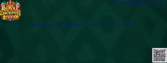 Completar el registro y explorar la interfaz en Royal Jackpot