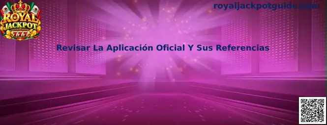 Guía de Royal Jackpot para revisar la aplicación oficial y sus referencias antes de descargar