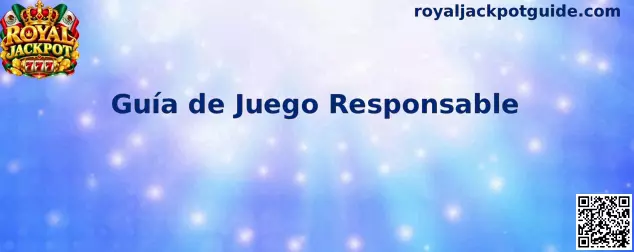 Guía de Juego Responsable de Royal Jackpot