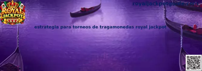 Estrategia para torneos de tragamonedas Royal Jackpot