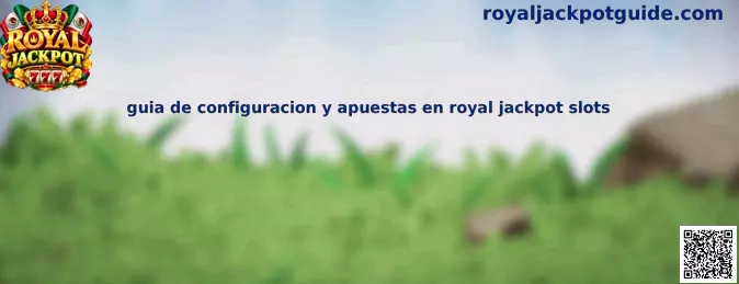 Guía de configuración y apuestas en Royal Jackpot slots