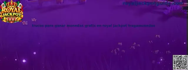 Guía informativa sobre métodos para conseguir monedas virtuales gratis en Royal Jackpot tragamonedas