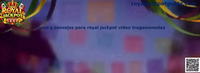 Imagen ilustrativa de la guía de trucos y consejos para Royal Jackpot video tragamonedas