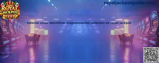 Tutorial como identificar tragamonedas calientes en Royal Jackpot