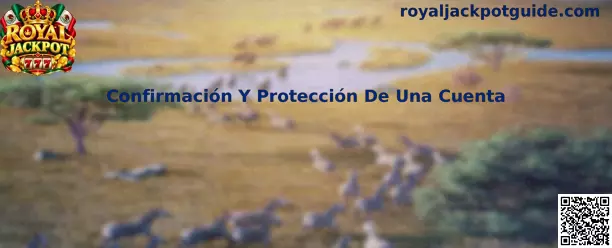 Confirmación y protección de una cuenta en Royal Jackpot