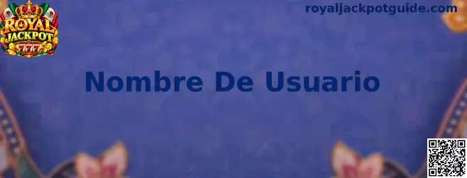 Guía de Nombre De Usuario para el registro en Royal Jackpot